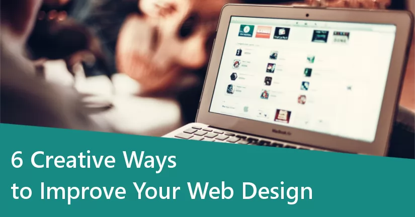 6 Creative Ways to Improve Your Web Design_blog