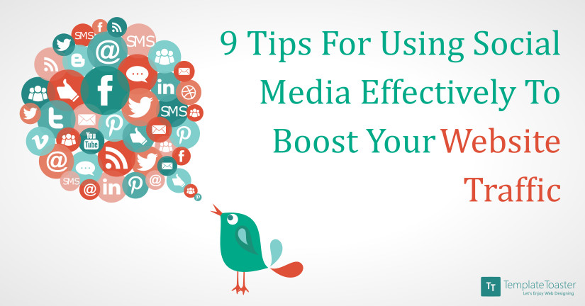 9 Tips For Using Social Media Effectively To Boost Your Website Traffic