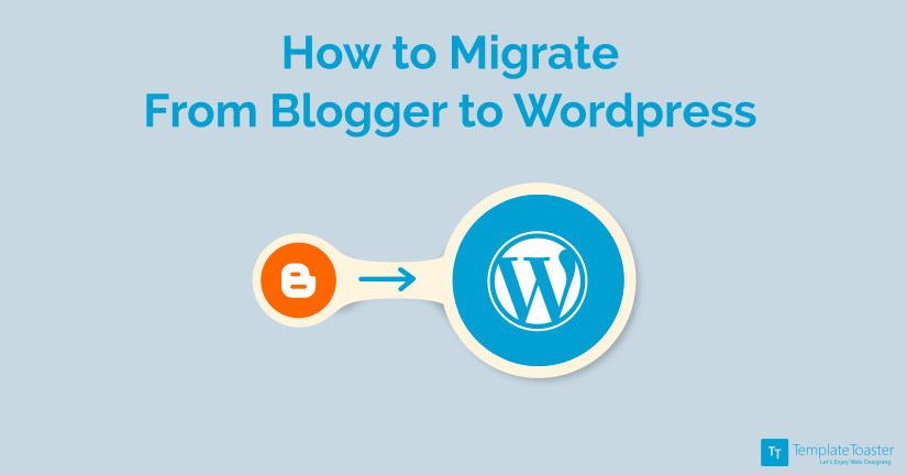 How to Migrate From Blogger to Wordpress