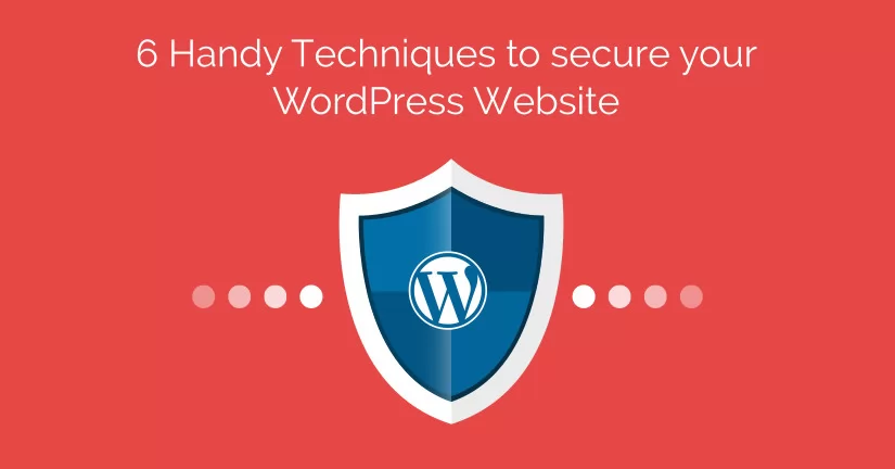 6 Handy Techniques to secure your WordPress Website