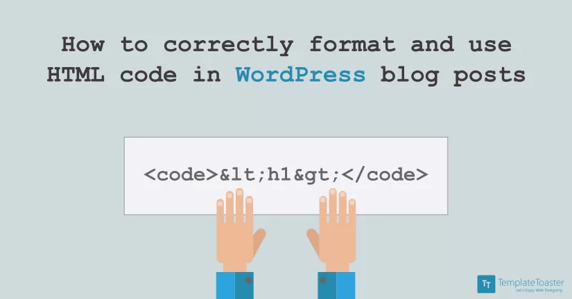 How to correctly format and use HTML code in WordPress blog posts