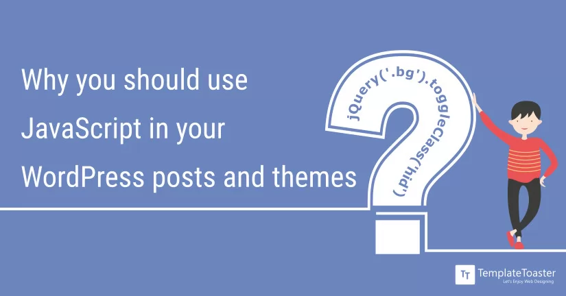 Why You Should Use JavaScript in Your WordPress Posts and Themes