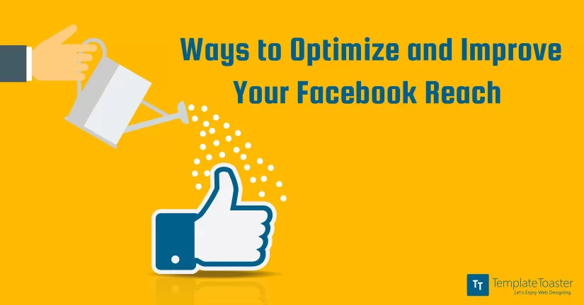 Ways to Optimize and Improve Your Facebook Reach