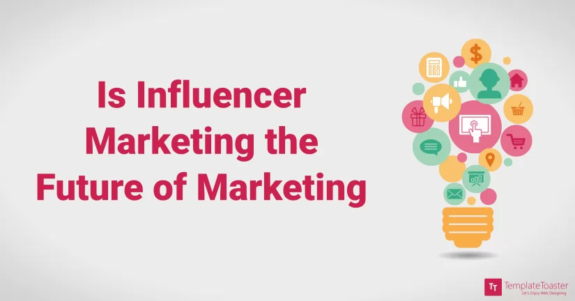 Is influencer marketing the future of marketing