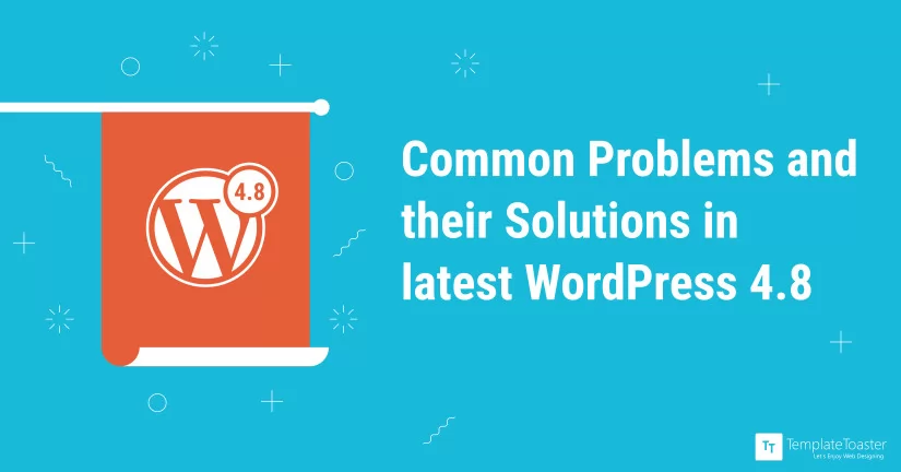 WordPress 4.8 Issues Common Problems and their Solutions blog