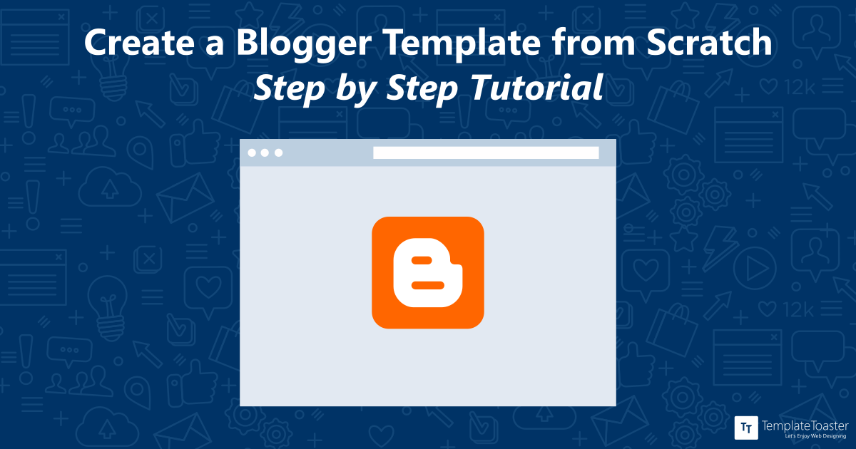 How to Create Blogger Template from Scratch: Beginners Tutorial - TemplateToaster Blog