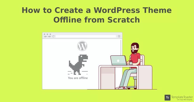 How To Create A Wordpress Theme Offline From Scratch