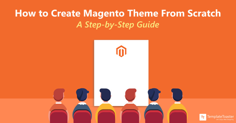 How to Create Magento Theme From Scratch A Step by Step Guide