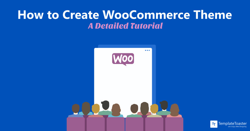 How to Create WooCommerce Theme from A Detailed Tutorial