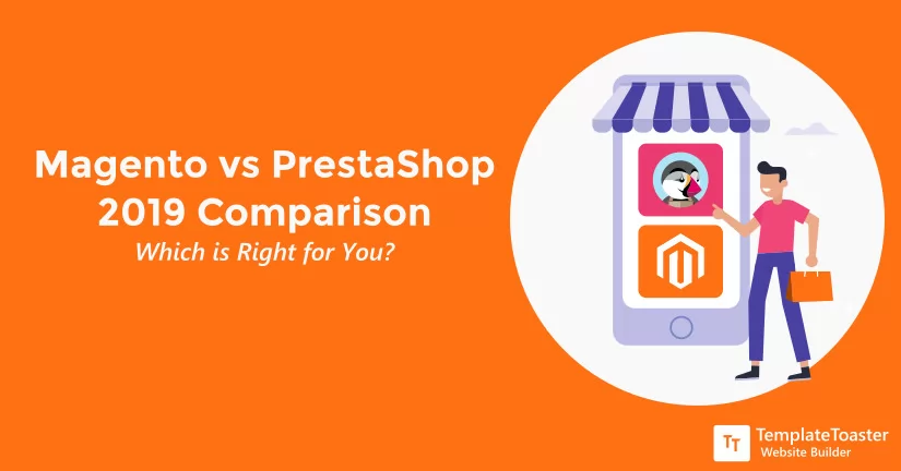 Magento vs PrestaShop 2019 Comparison Which is Right for You