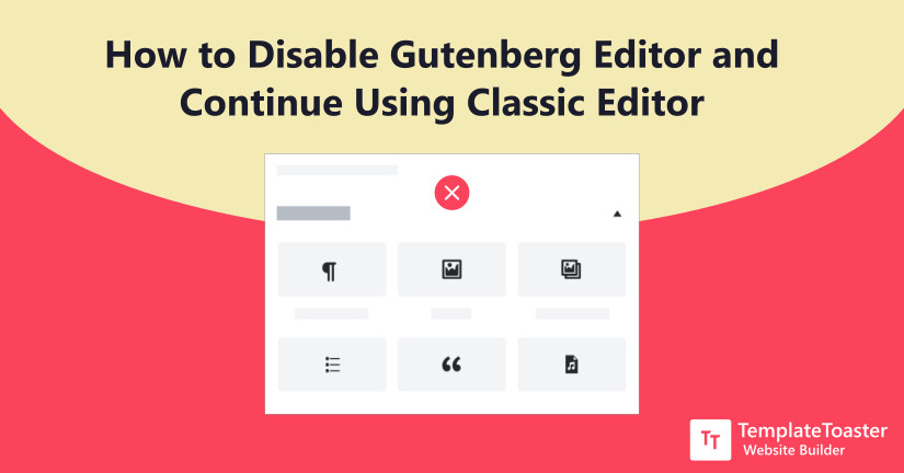 How to Disable Gutenberg Editor and Continue Using Classic Editor