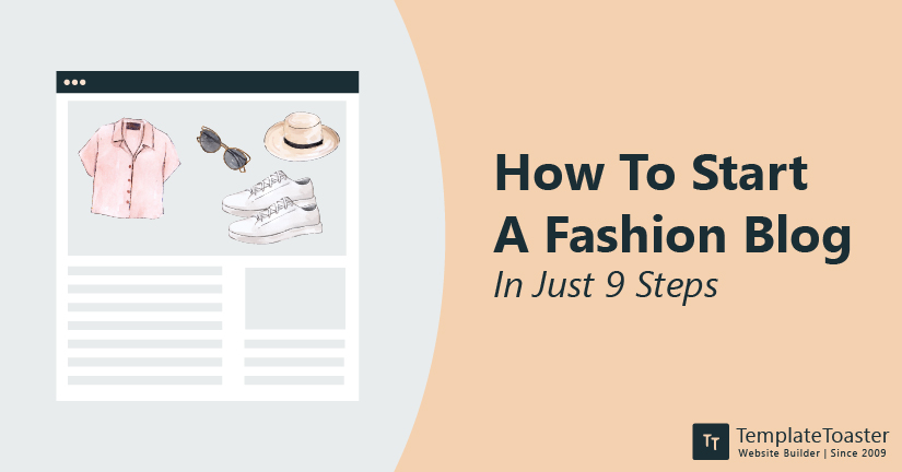 How To Start A Fashion Blog In Just 9 Steps