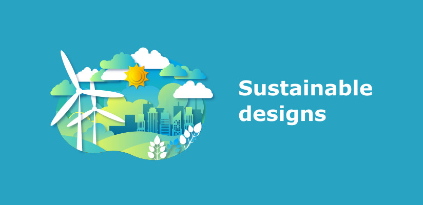 Sustainable designs